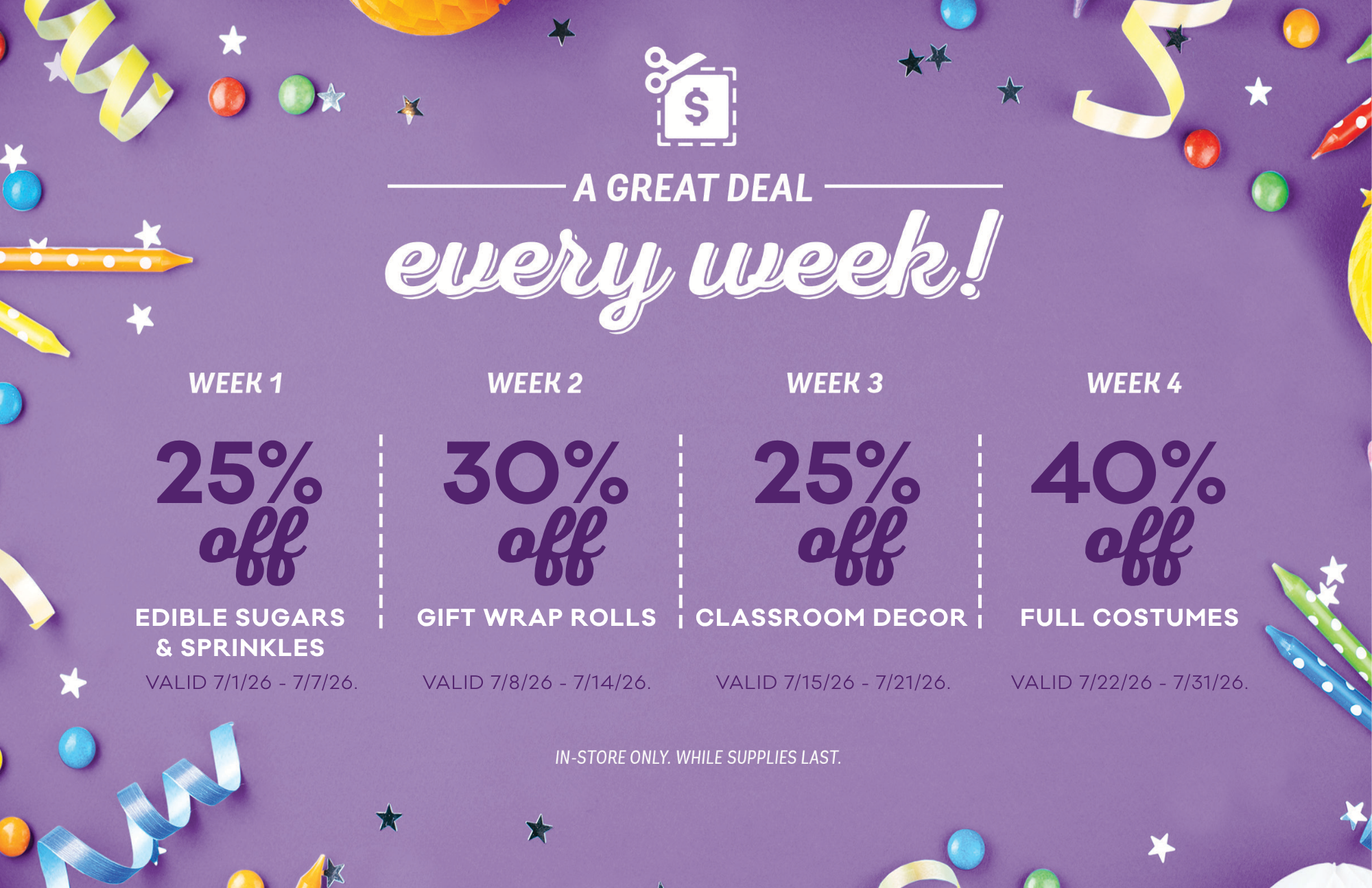 25% off edible sugars and sprinkles, 30% off gift wrap rolls, 25% off classroom decor, 40% off full costumes